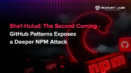 Sha1-Hulud: The Second Coming - GitHub Patterns Exposes a Deeper NPM Attack - RedHunt Labs